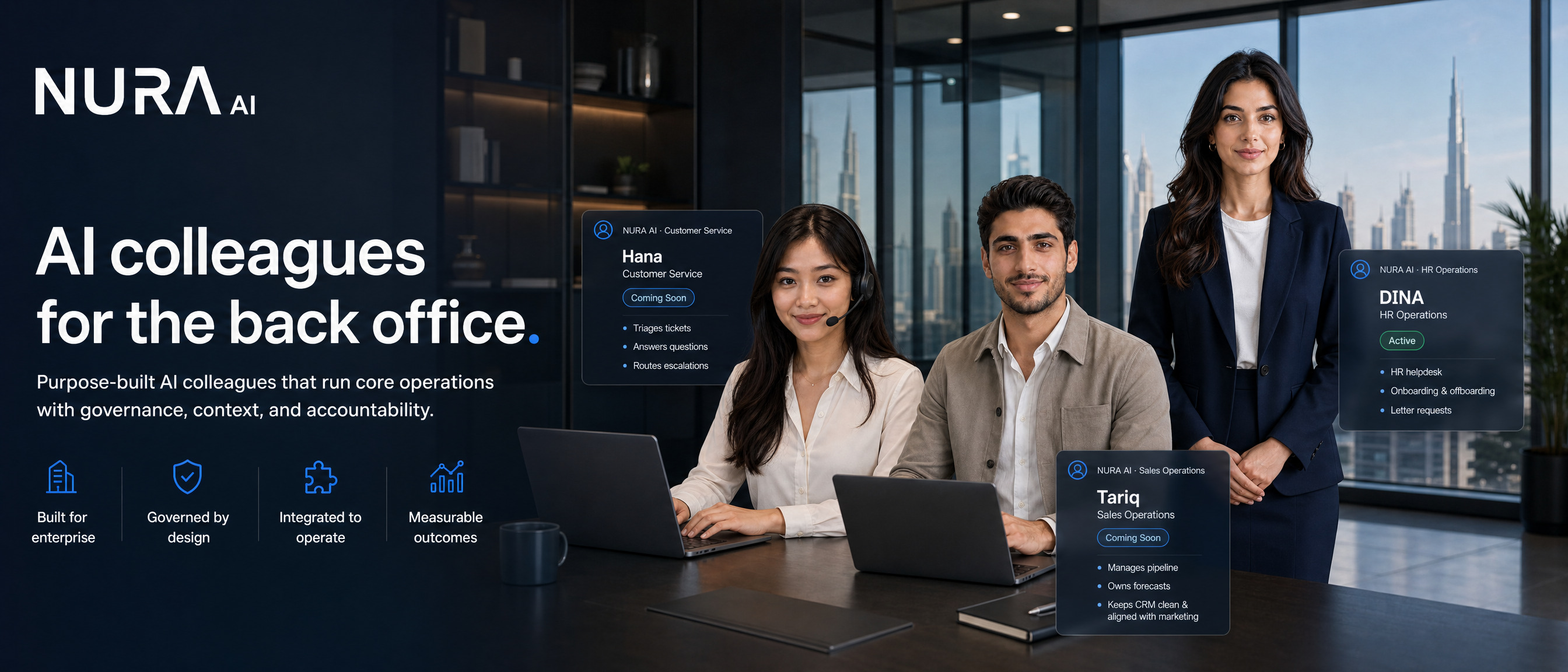 NURA AI, AI colleagues for the back office. Purpose-built AI colleagues (DINA, Hana, Tariq) with governance, context, and accountability.